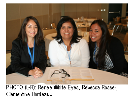 Text Box:    PHOTO (L-R): Renee White Eyes, Rebecca Rosser, Clementine Bordeaux     